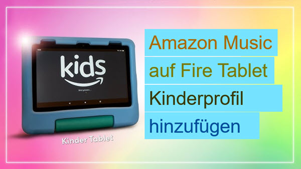 Amazon Music auf Fire Tablet Kinderprofil hinzufügen