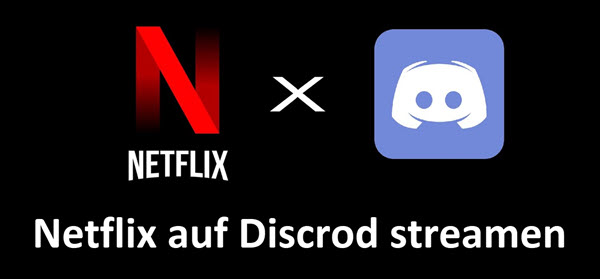 Netflix auf Discord streamen