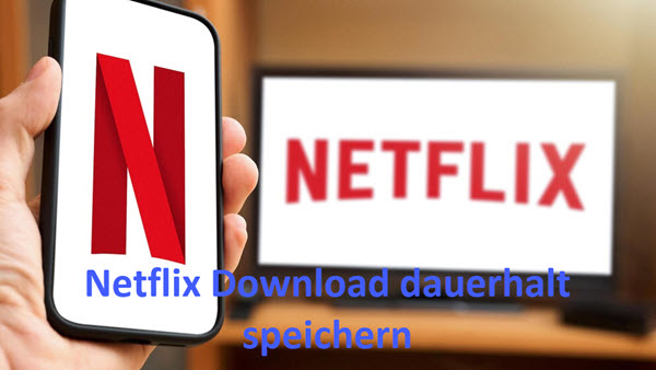 Netflix Download auerhalt speichern